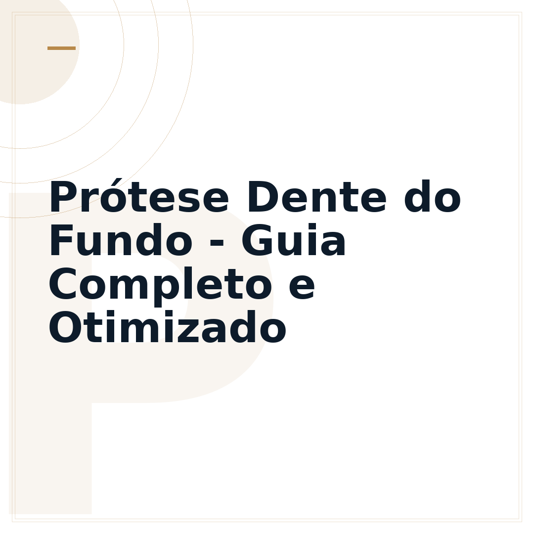 Prótese Dente do Fundo - Guia Completo e Otimizado