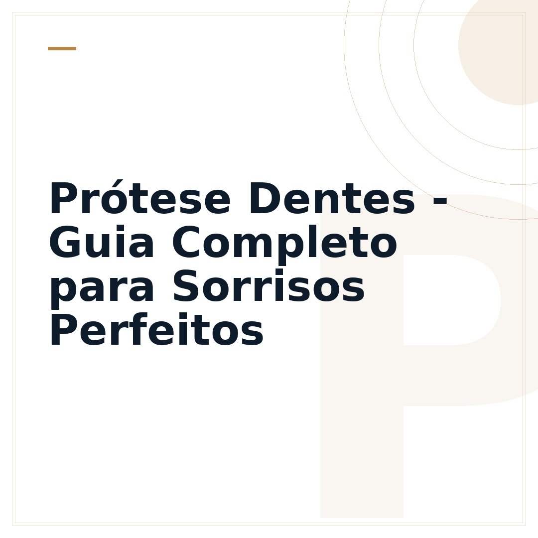 Prótese Dentes - Guia Completo para Sorrisos Perfeitos