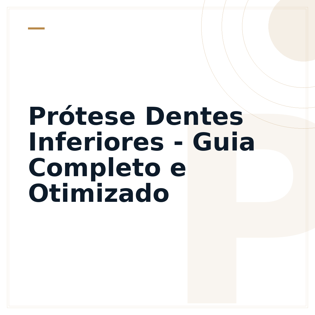 Prótese Dentes Inferiores - Guia Completo e Otimizado
