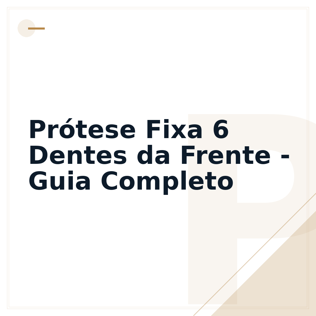 Prótese Fixa 6 Dentes da Frente - Guia Completo