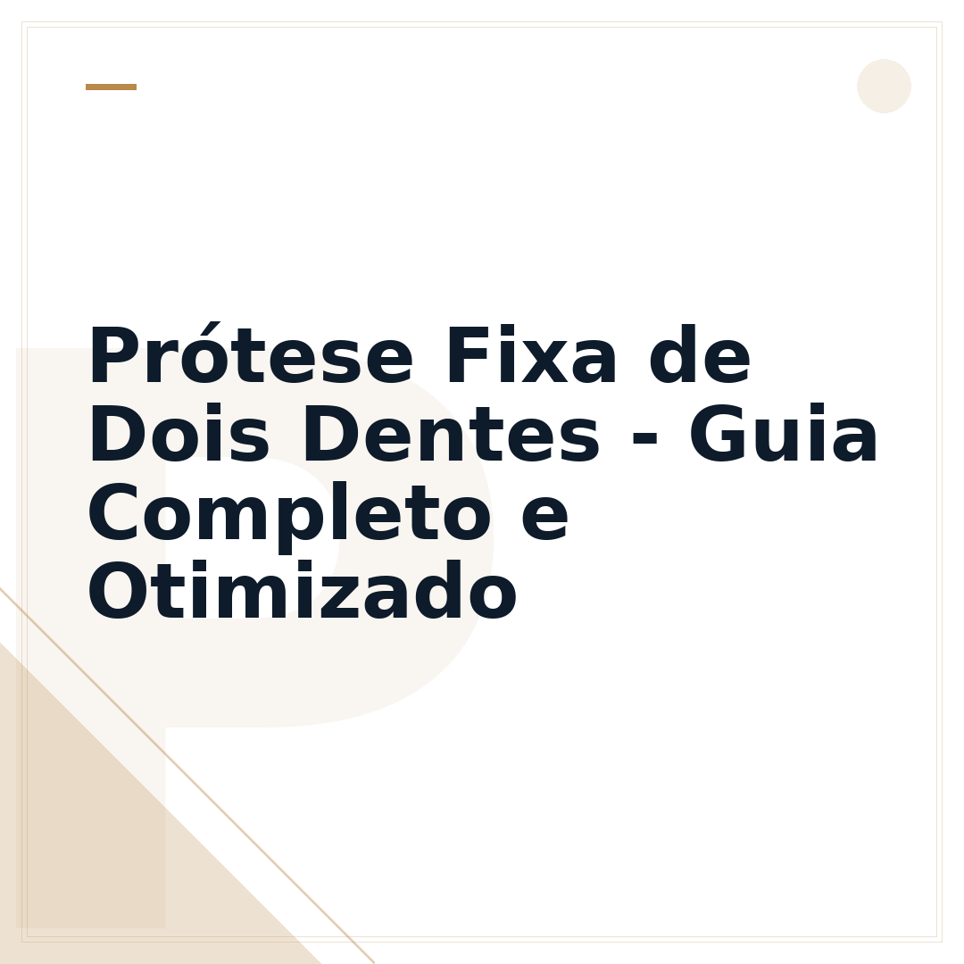 Prótese Fixa de Dois Dentes - Guia Completo e Otimizado