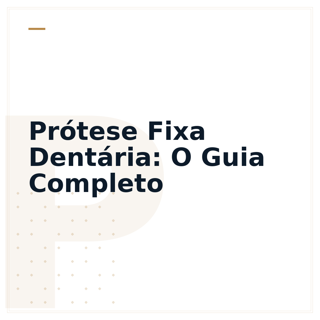 Prótese Fixa Dentária: O Guia Completo