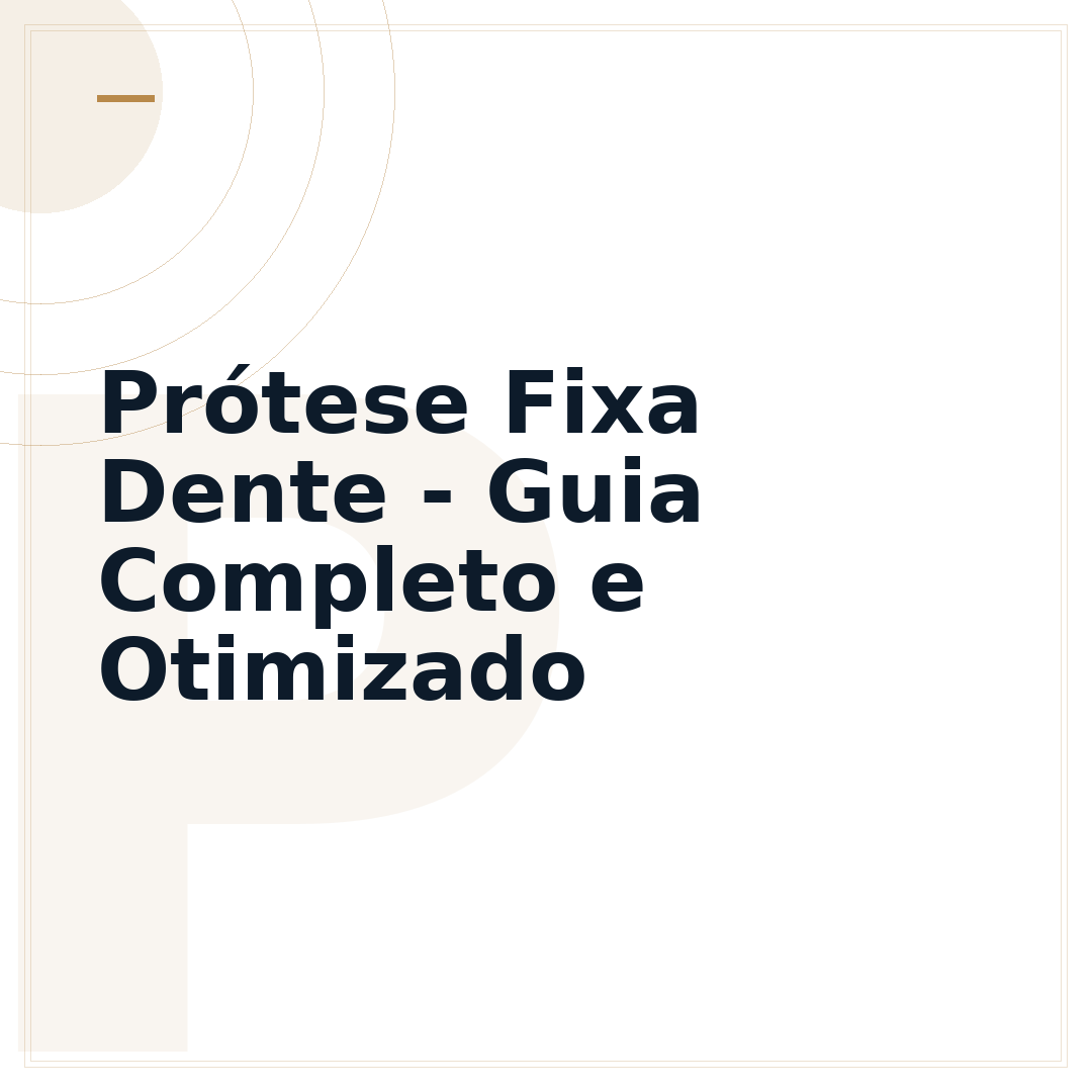 Prótese Fixa Dente - Guia Completo e Otimizado