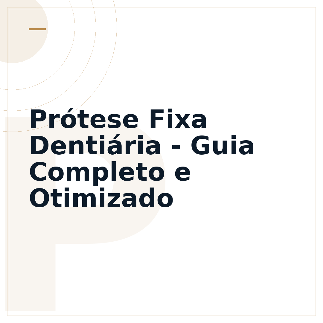 Prótese Fixa Dentiária - Guia Completo e Otimizado