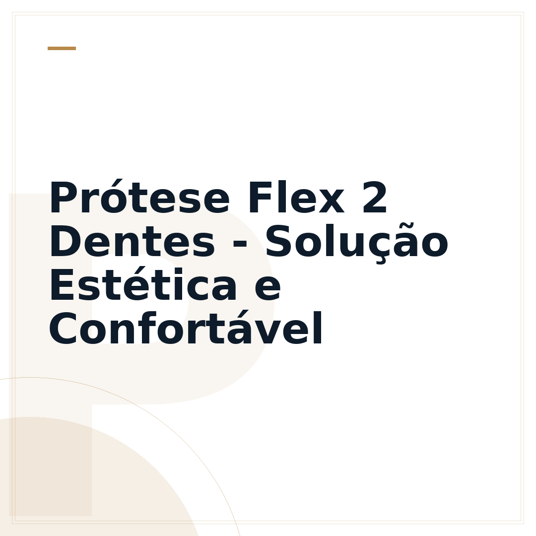 Prótese Flex 2 Dentes - Solução Estética e Confortável
