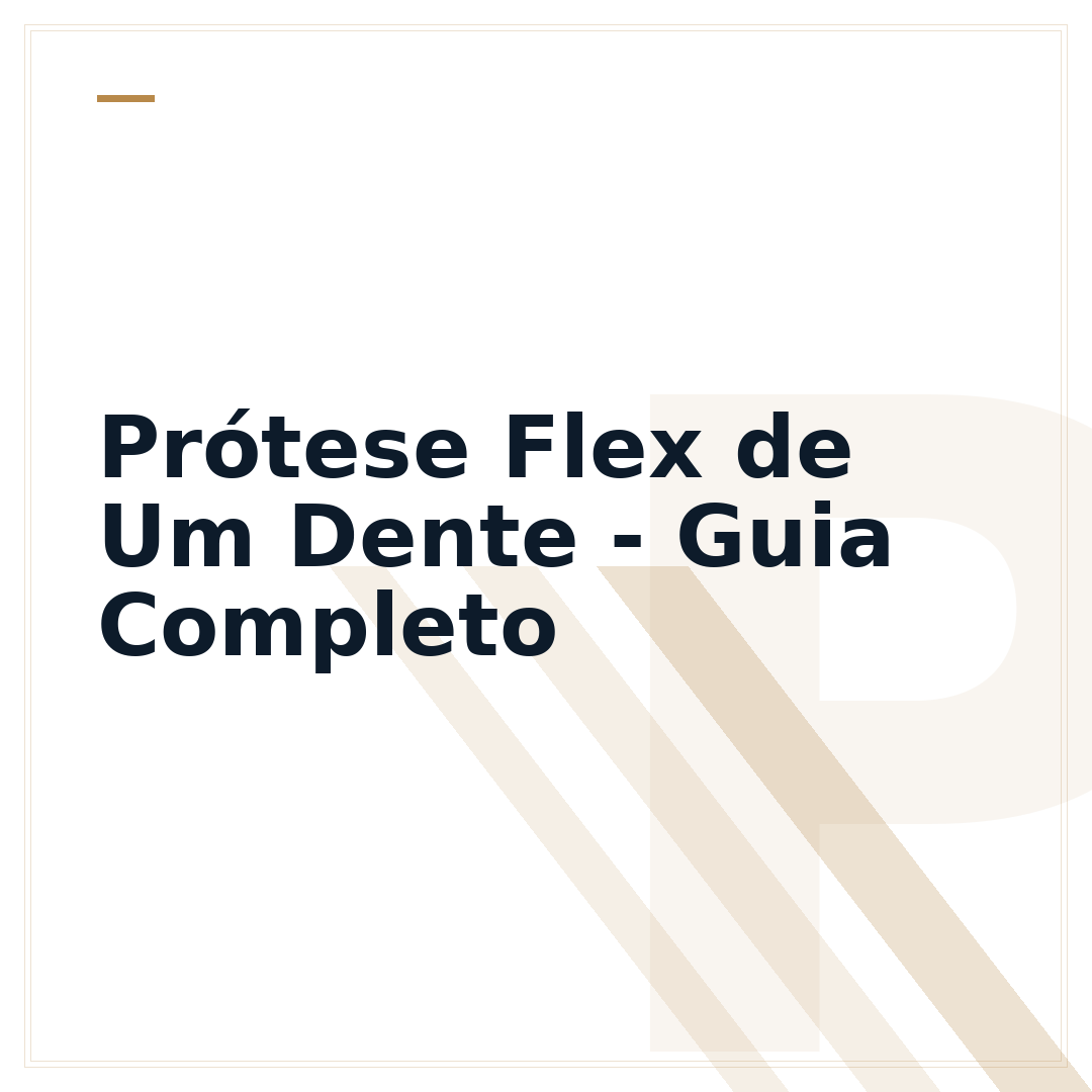 Prótese Flex de Um Dente - Guia Completo