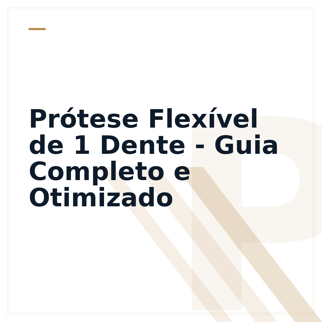Prótese Flexível de 1 Dente - Guia Completo e Otimizado