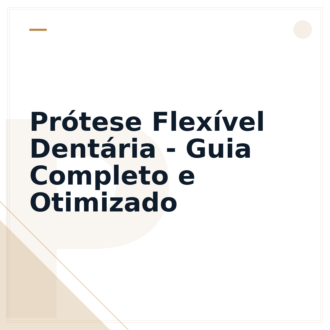 Prótese Flexível Dentária - Guia Completo e Otimizado
