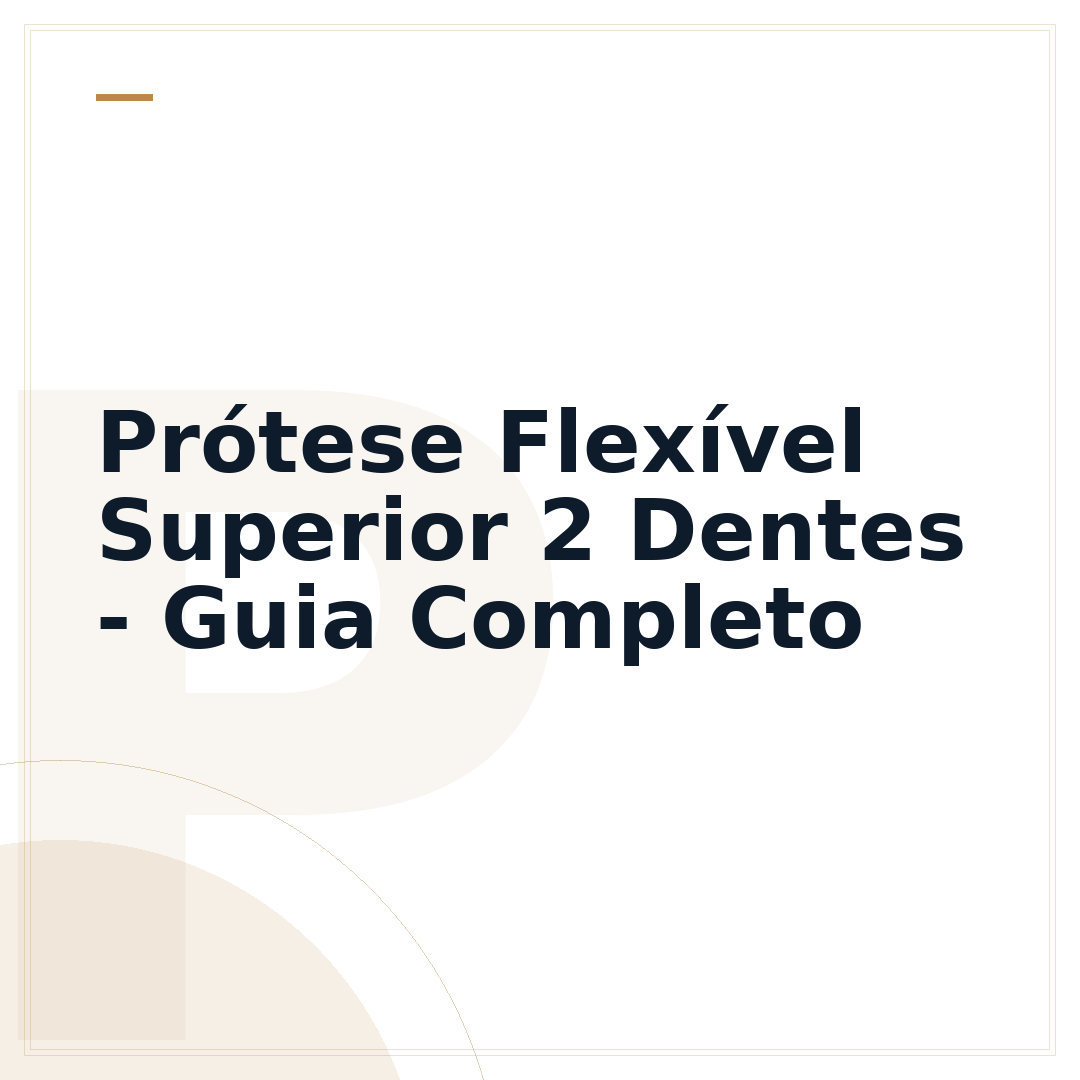 Prótese Flexível Superior 2 Dentes - Guia Completo