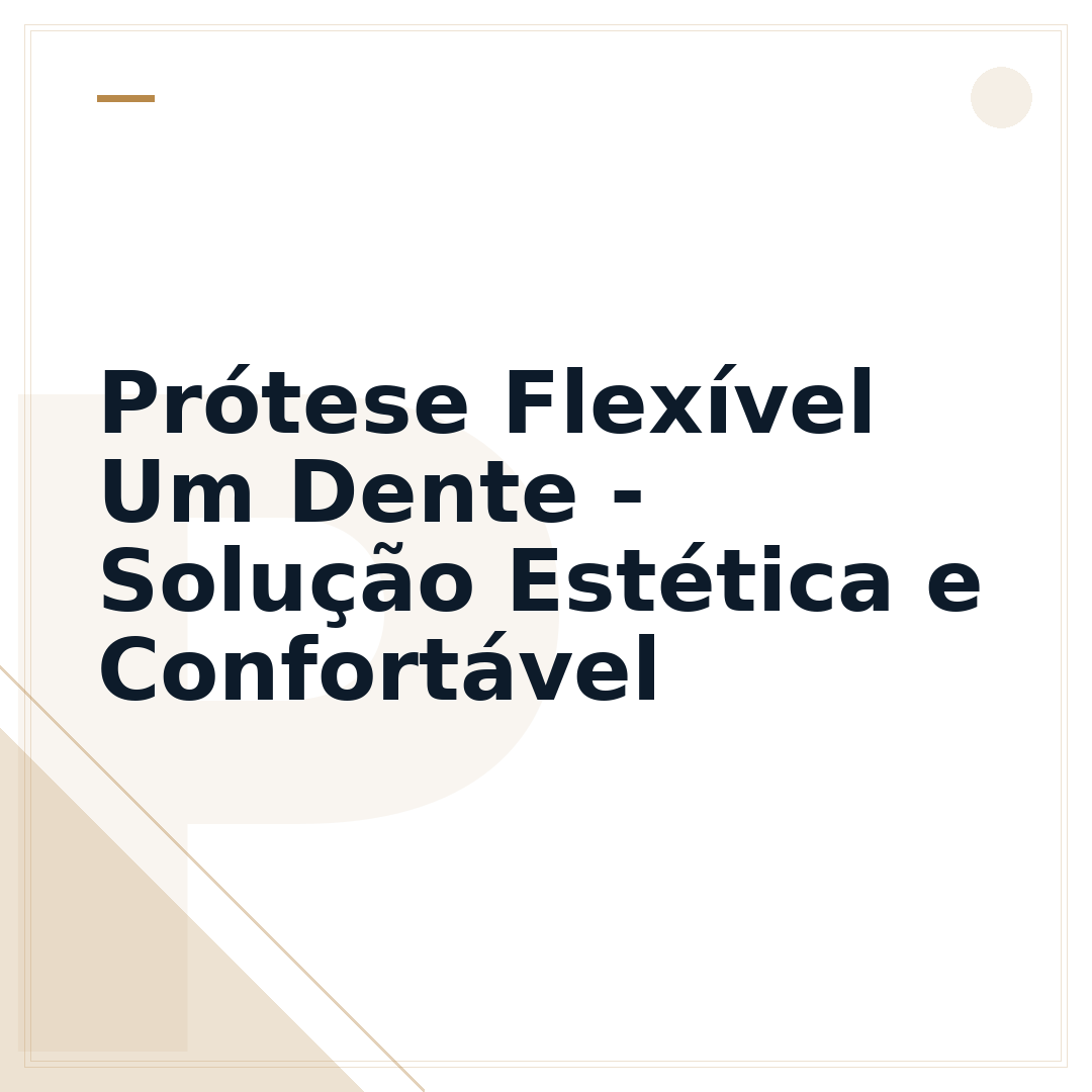Prótese Flexível Um Dente - Solução Estética e Confortável