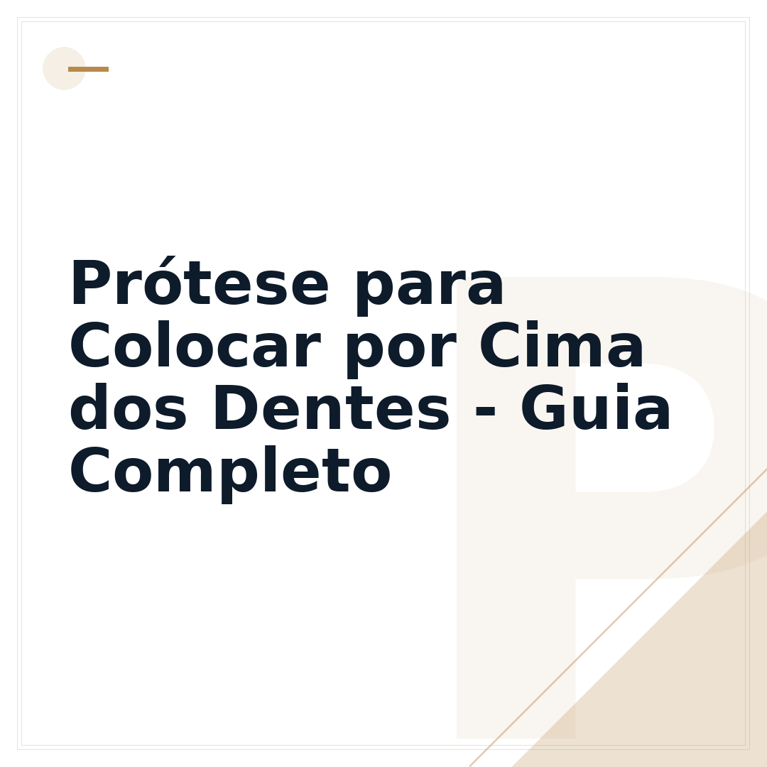 Prótese para Colocar por Cima dos Dentes - Guia Completo