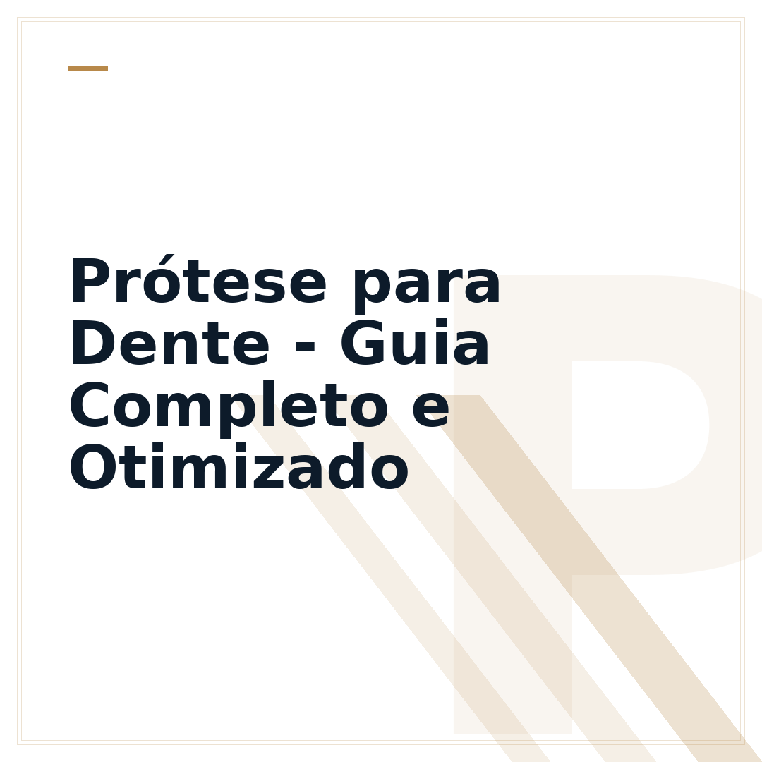 Prótese para Dente - Guia Completo e Otimizado