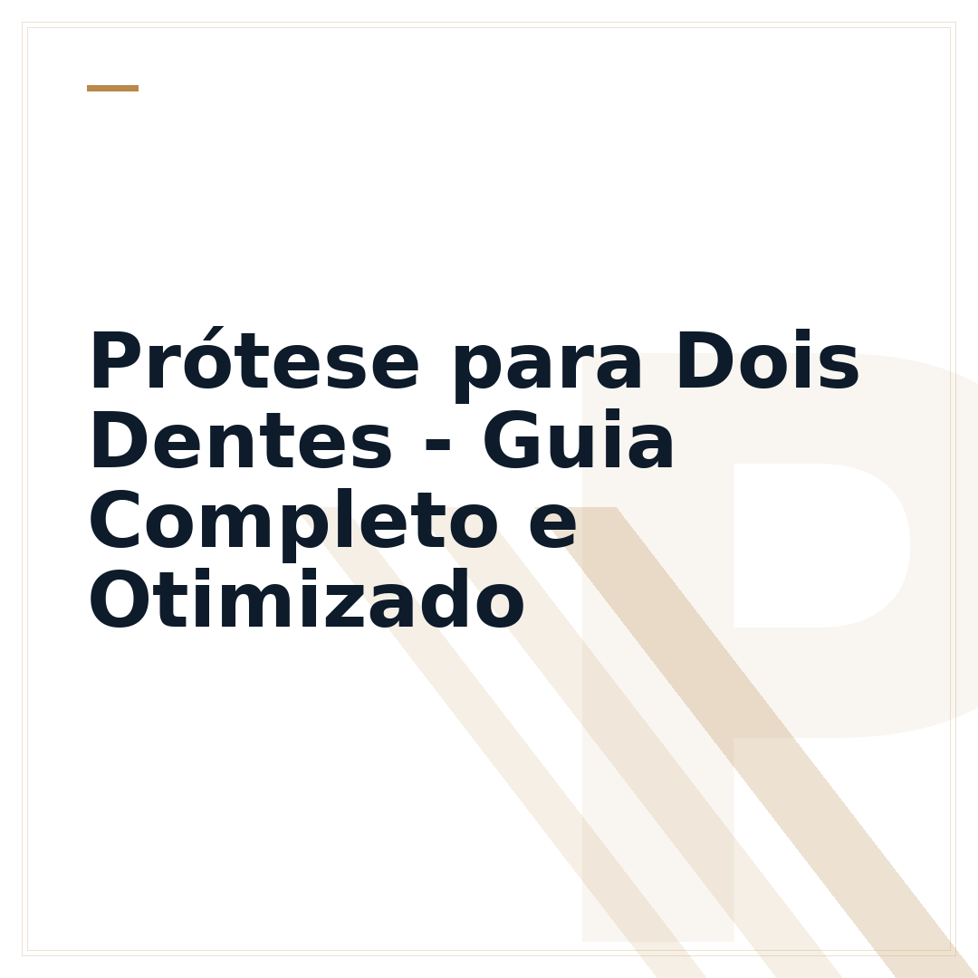Prótese para Dois Dentes - Guia Completo e Otimizado