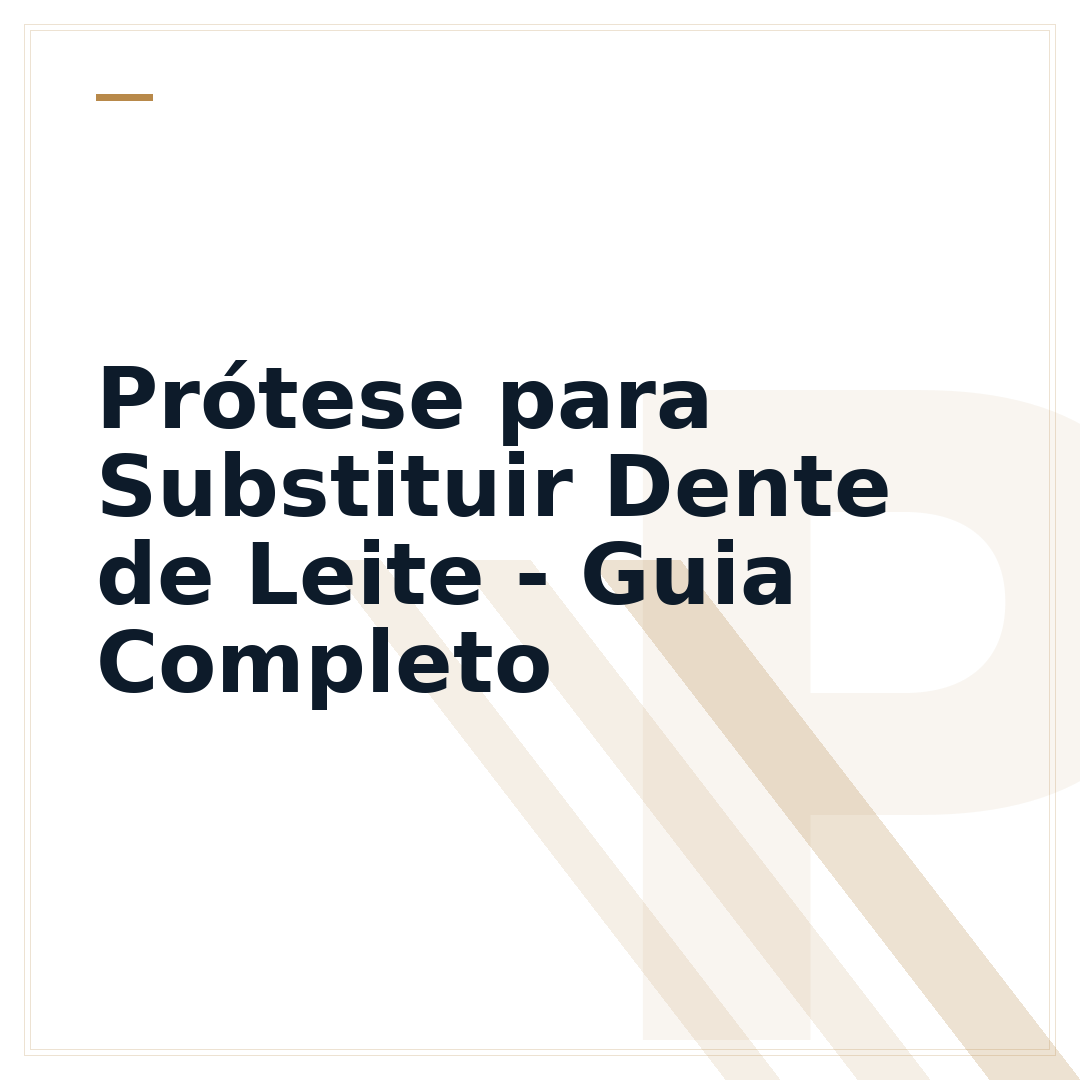 Prótese para Substituir Dente de Leite - Guia Completo