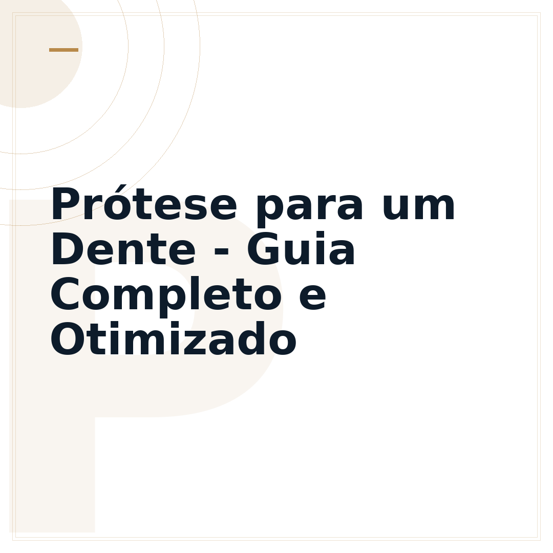 Prótese para um Dente - Guia Completo e Otimizado