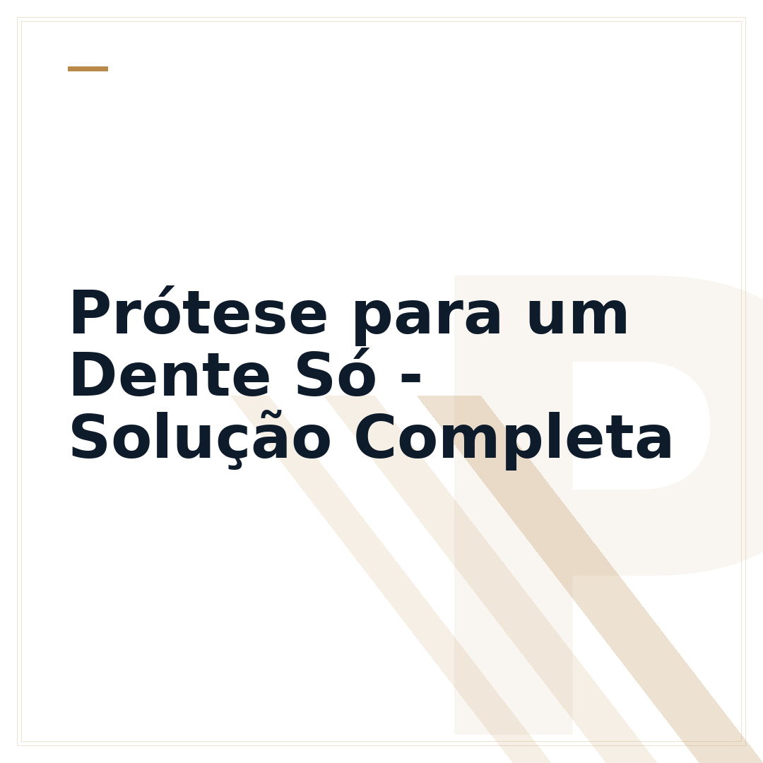 Prótese para um Dente Só - Solução Completa