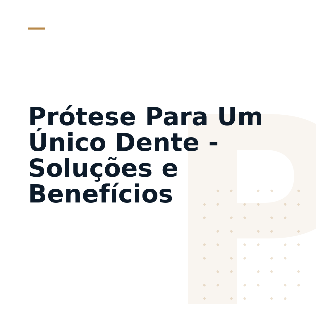 Prótese Para Um Único Dente - Soluções e Benefícios