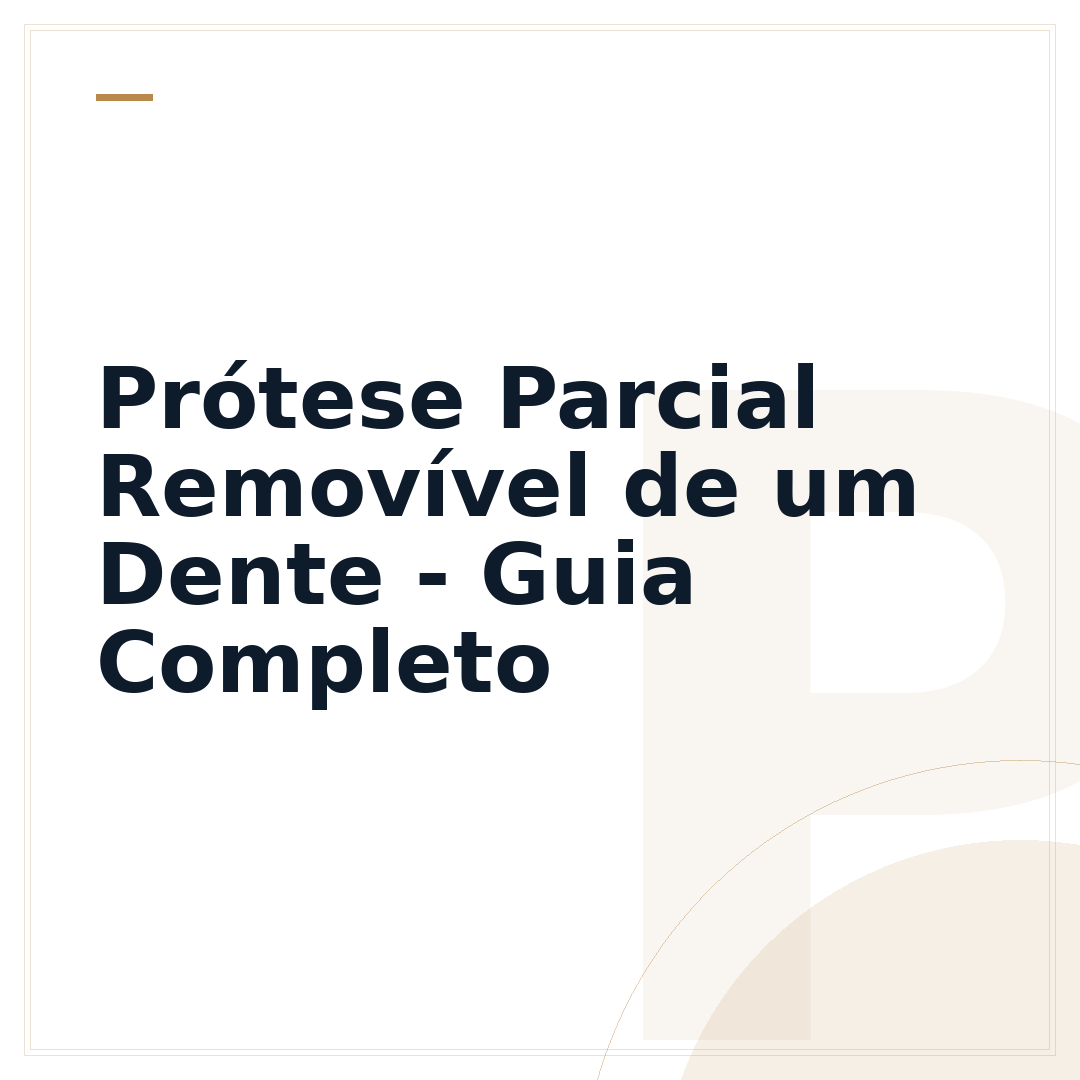 Prótese Parcial Removível de um Dente - Guia Completo