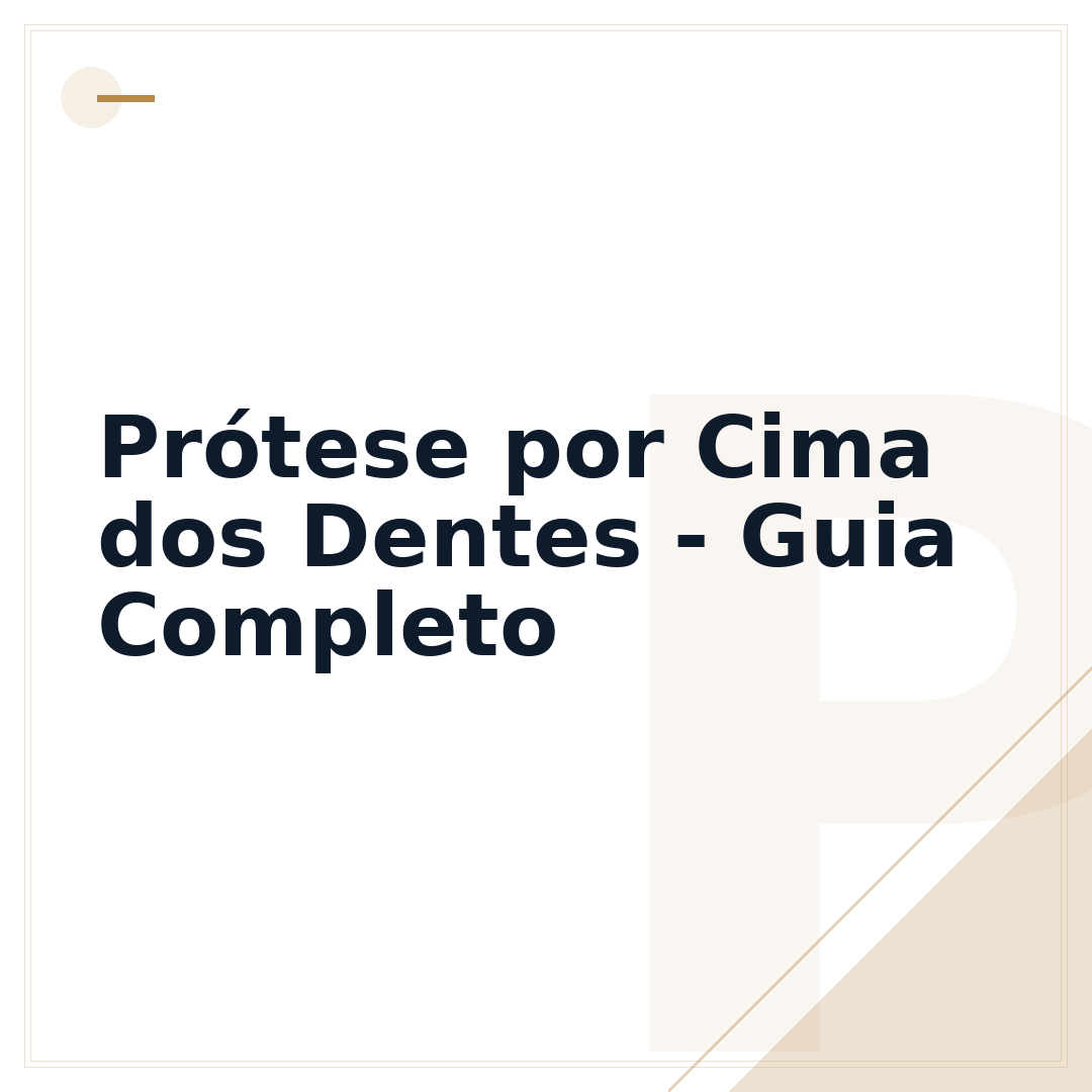 Prótese por Cima dos Dentes - Guia Completo