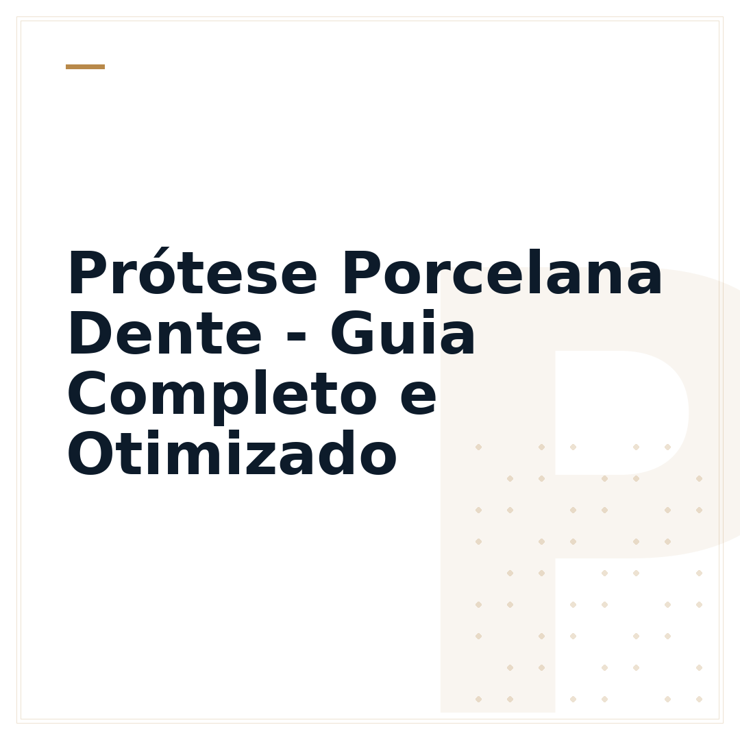 Prótese Porcelana Dente - Guia Completo e Otimizado