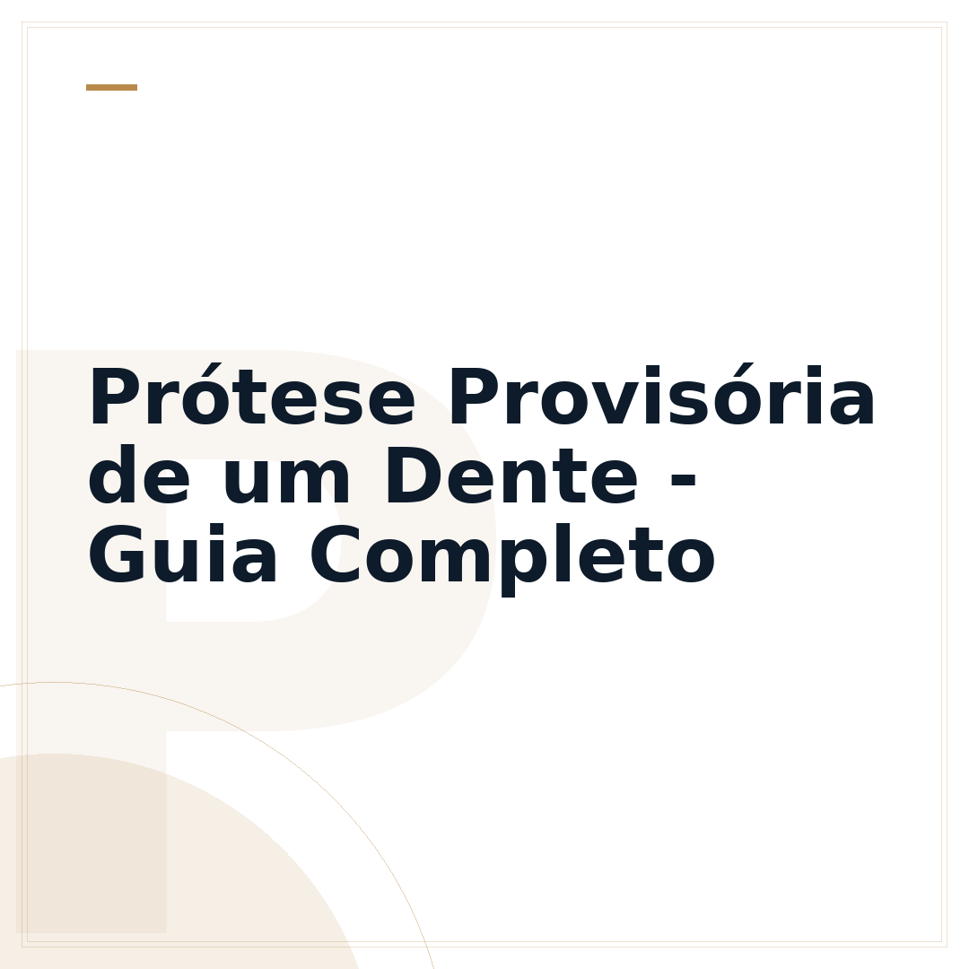 Prótese Provisória de um Dente - Guia Completo