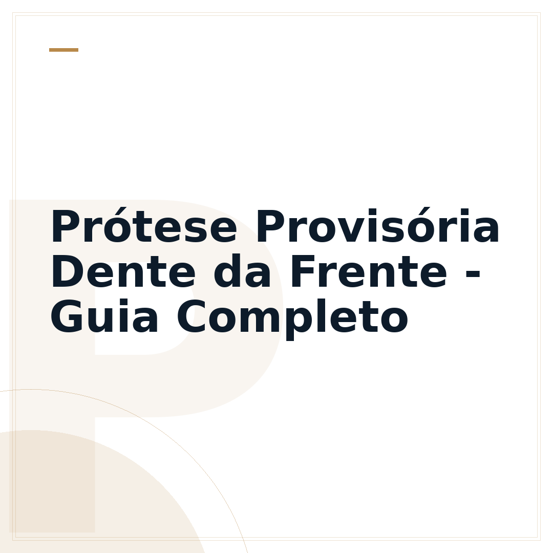 Prótese Provisória Dente da Frente - Guia Completo