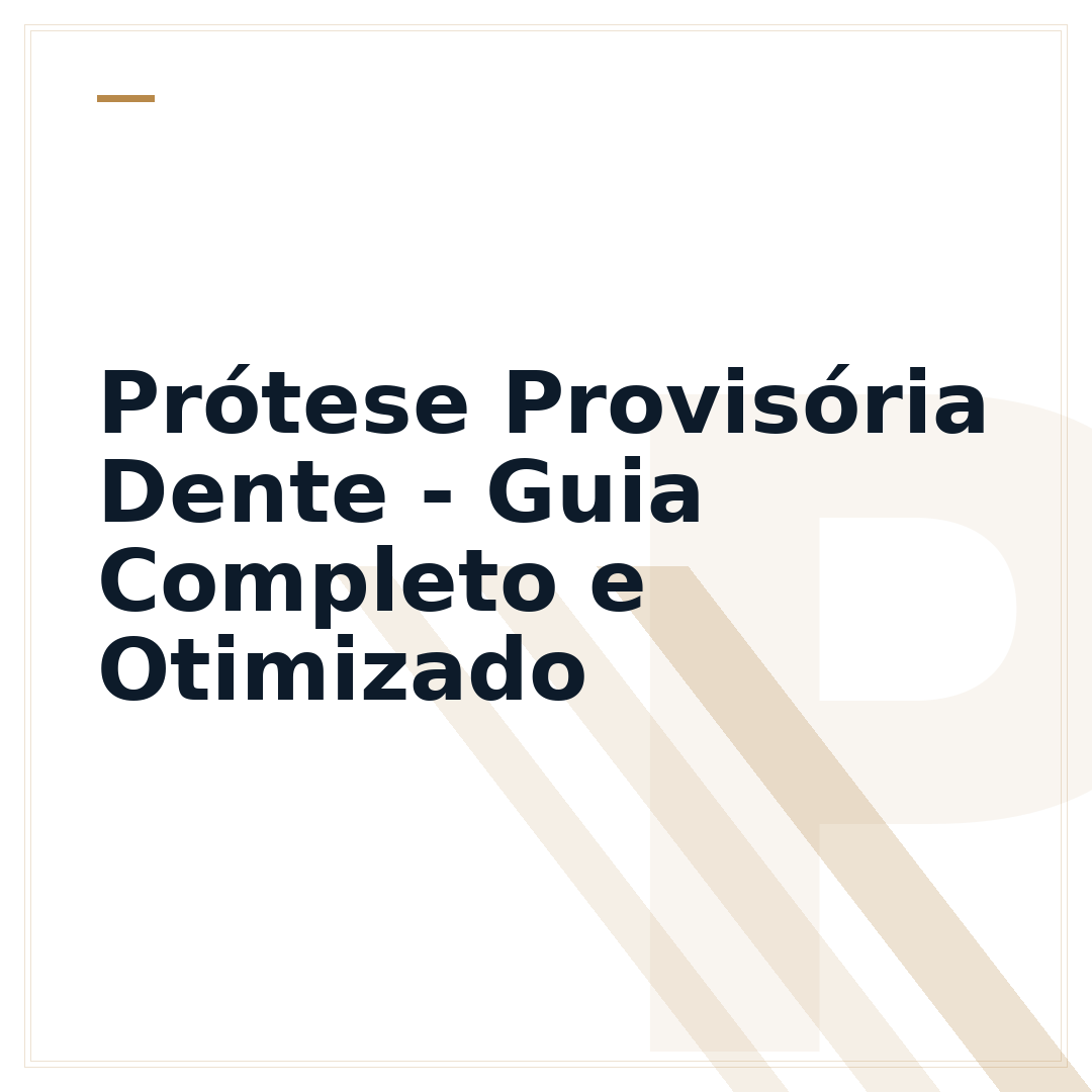 Prótese Provisória Dente - Guia Completo e Otimizado