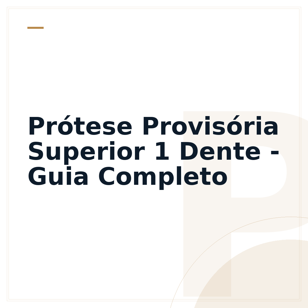 Prótese Provisória Superior 1 Dente - Guia Completo