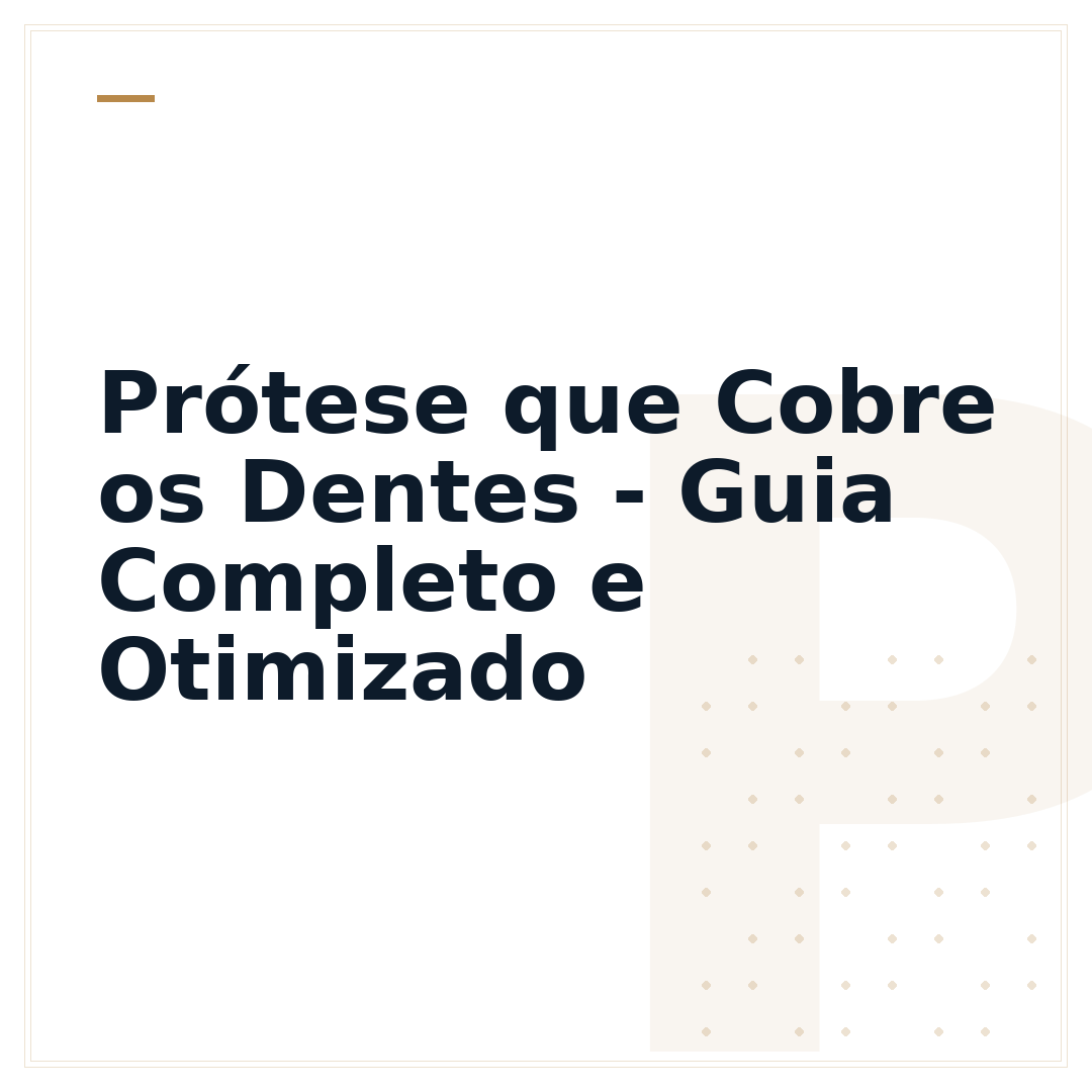 Prótese que Cobre os Dentes - Guia Completo e Otimizado