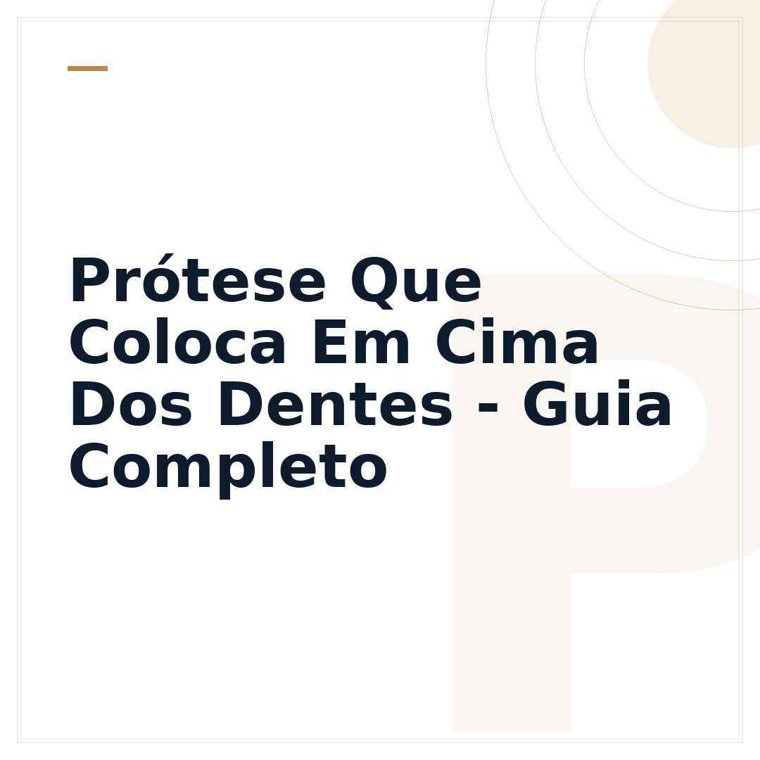 Prótese Que Coloca Em Cima Dos Dentes - Guia Completo