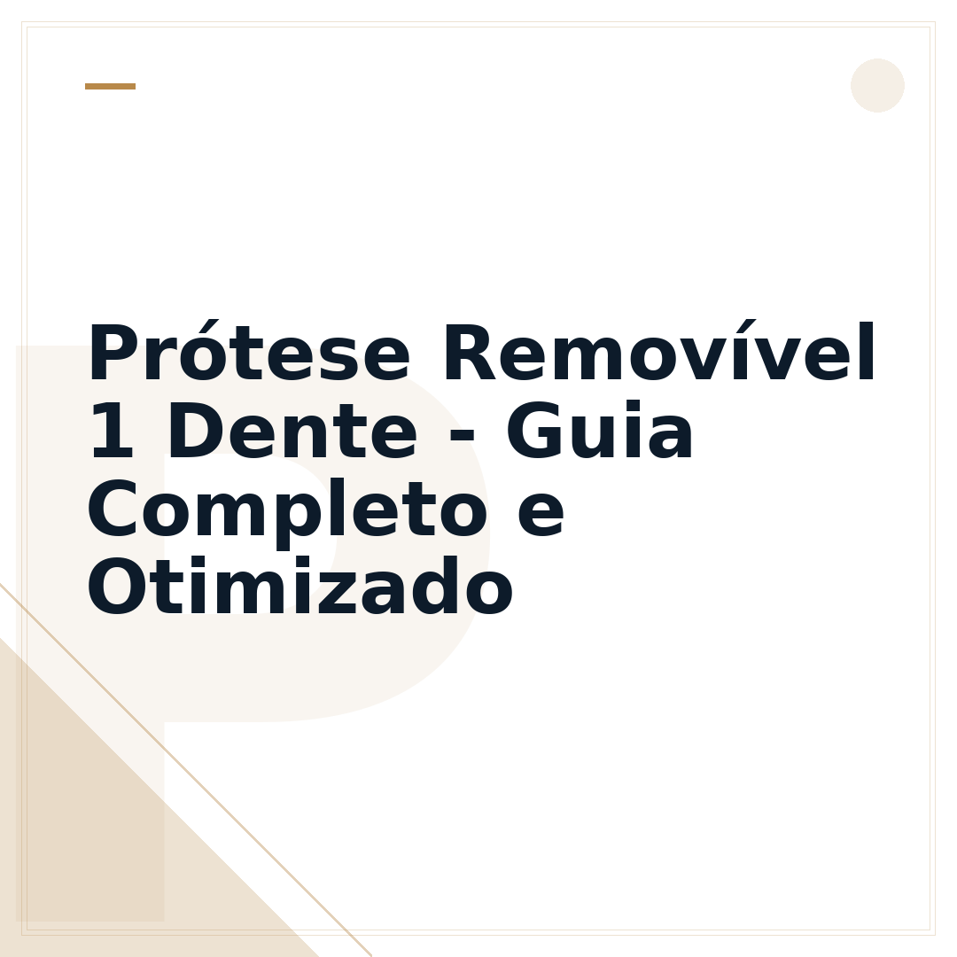 Prótese Removível 1 Dente - Guia Completo e Otimizado
