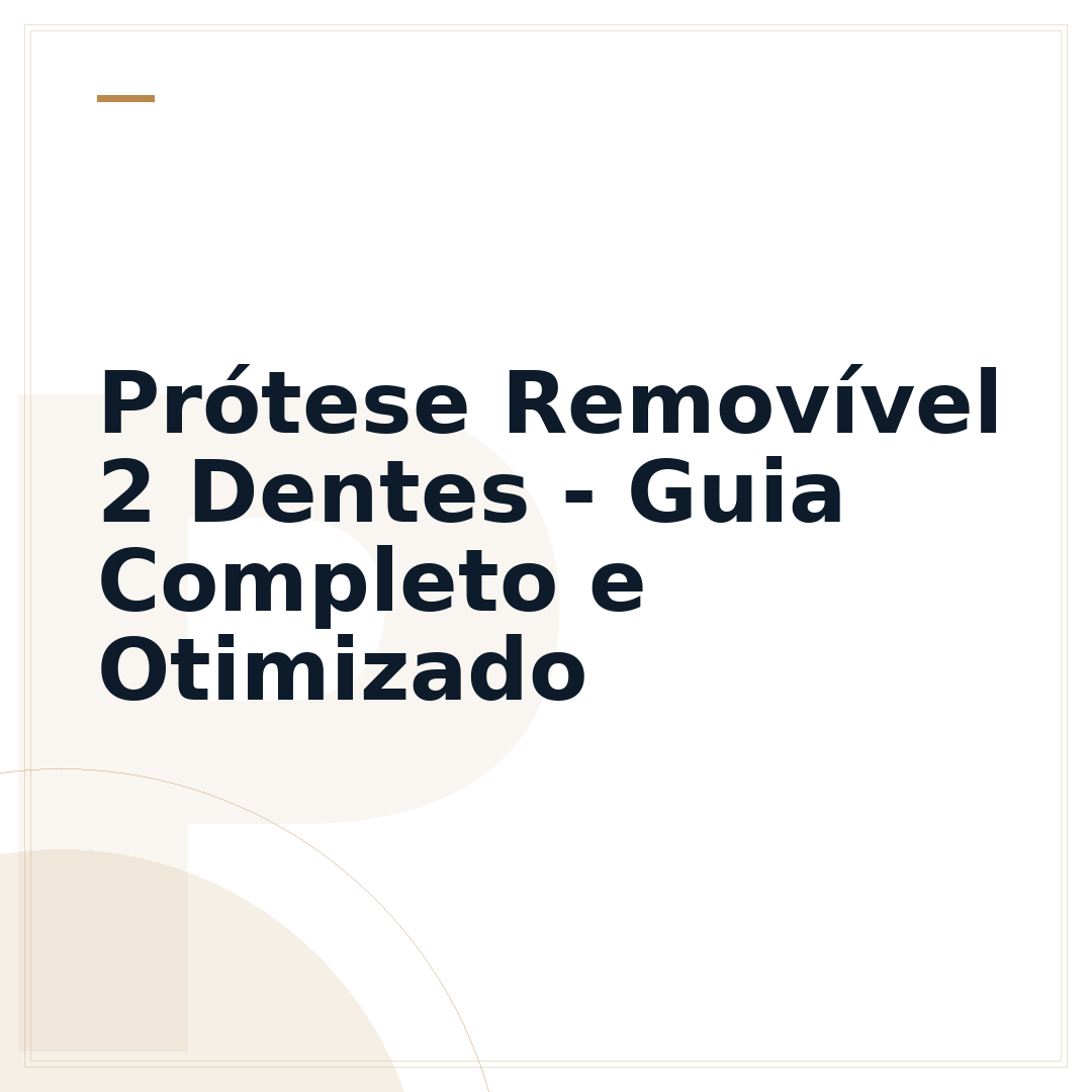 Prótese Removível 2 Dentes - Guia Completo e Otimizado