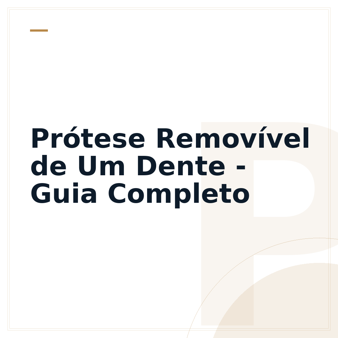 Prótese Removível de Um Dente - Guia Completo