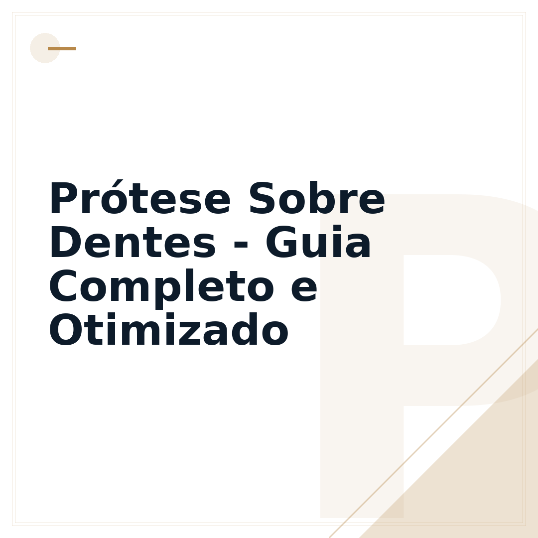 Prótese Sobre Dentes - Guia Completo e Otimizado
