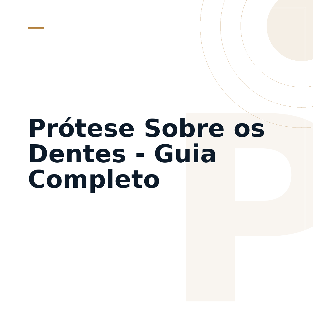Prótese Sobre os Dentes - Guia Completo