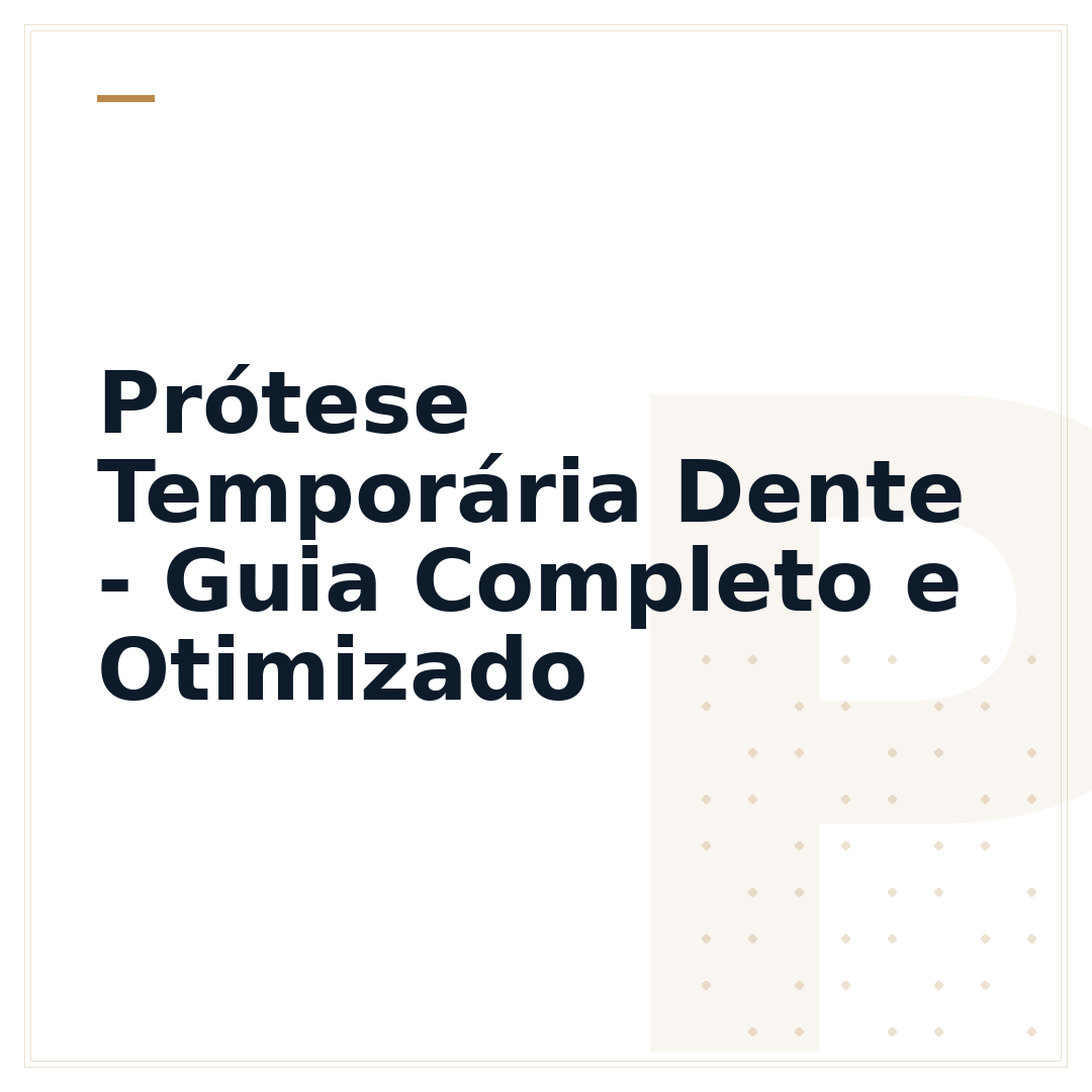 Prótese Temporária Dente - Guia Completo e Otimizado
