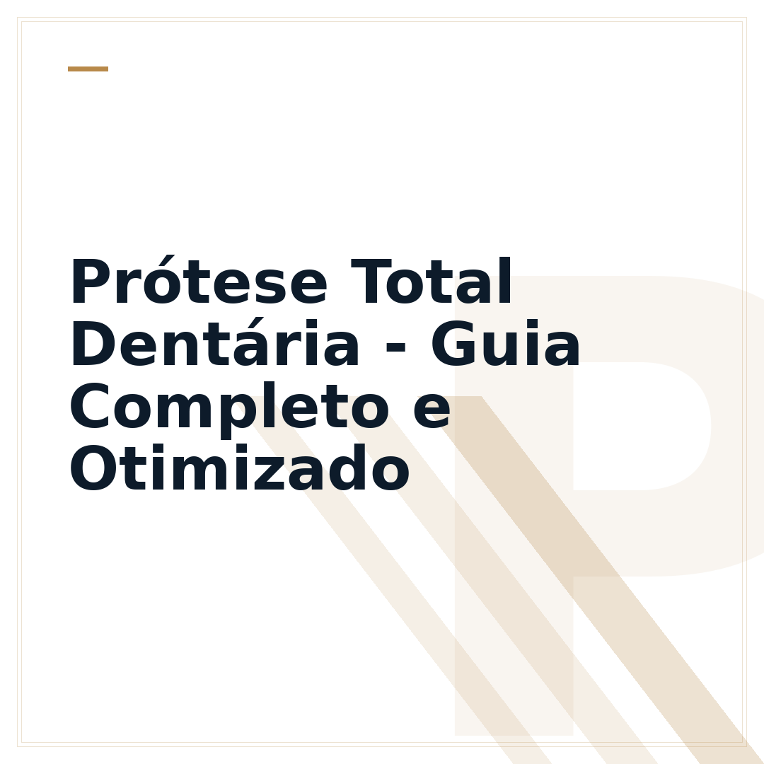 Prótese Total Dentária - Guia Completo e Otimizado
