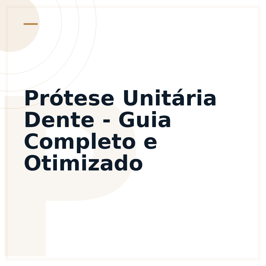 Prótese Unitária Dente - Guia Completo e Otimizado