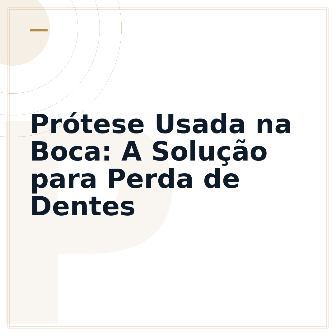 Prótese Usada na Boca: A Solução para Perda de Dentes
