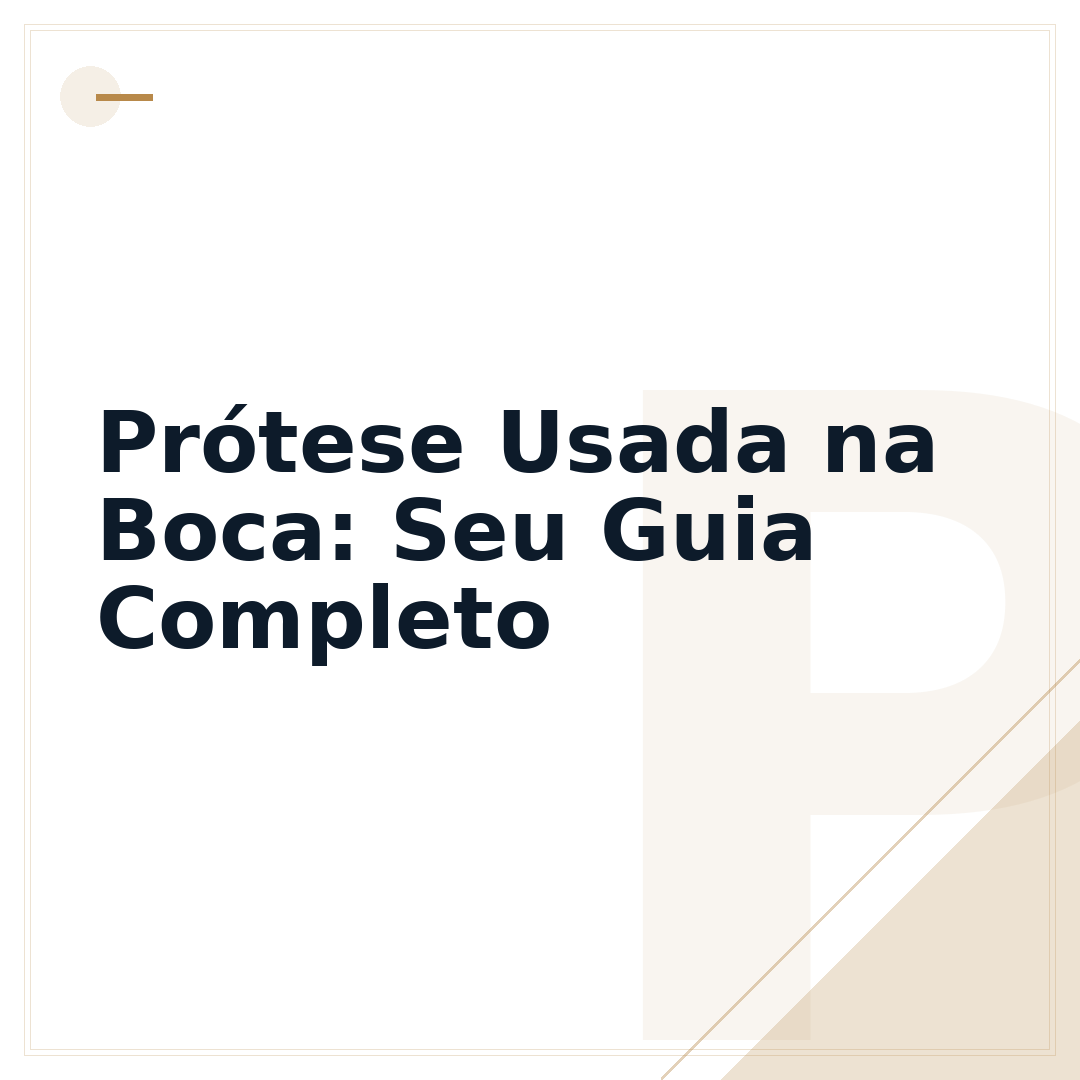 Prótese Usada na Boca: Seu Guia Completo