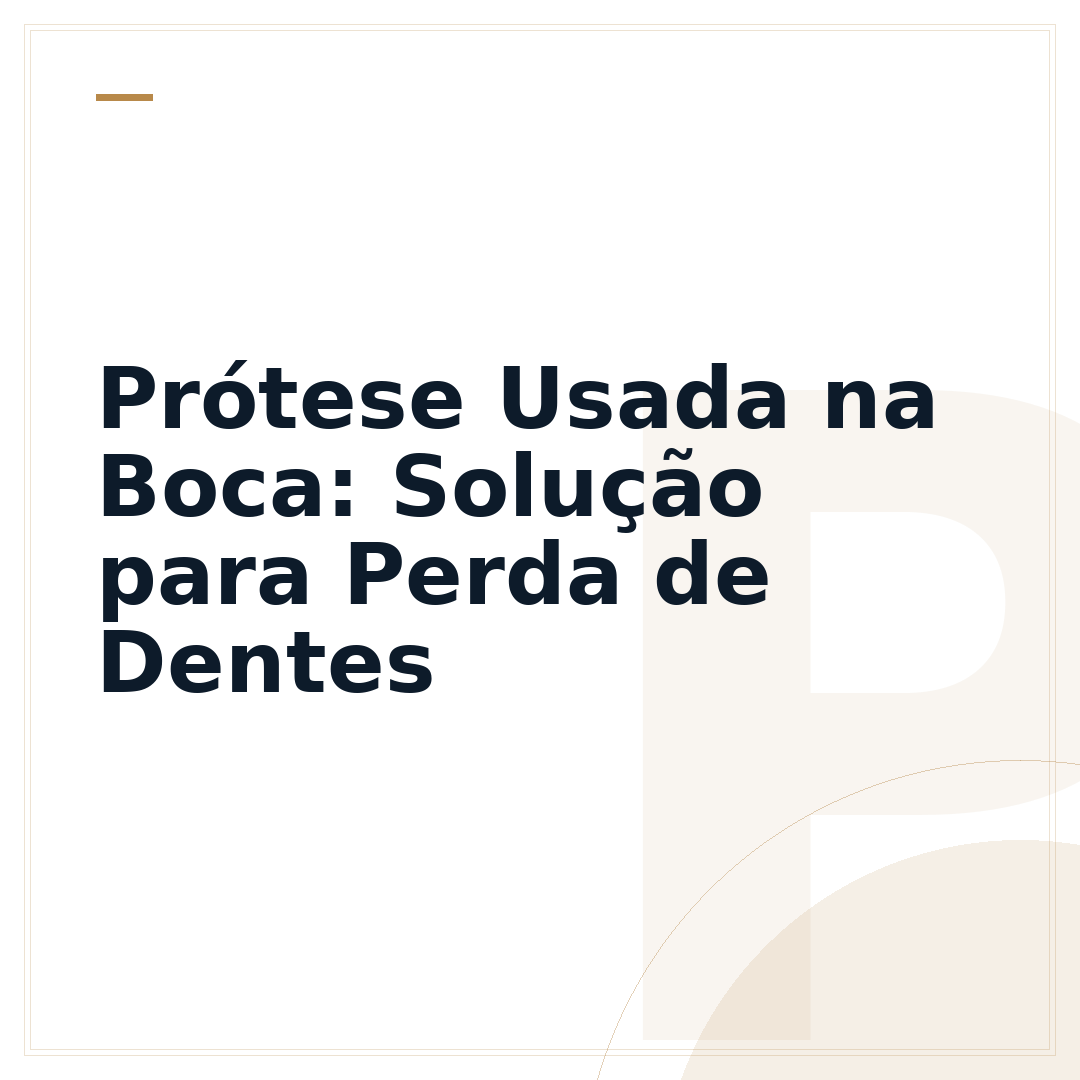 Prótese Usada na Boca: Solução para Perda de Dentes