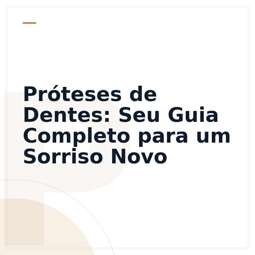 Próteses de Dentes: Seu Guia Completo para um Sorriso Novo
