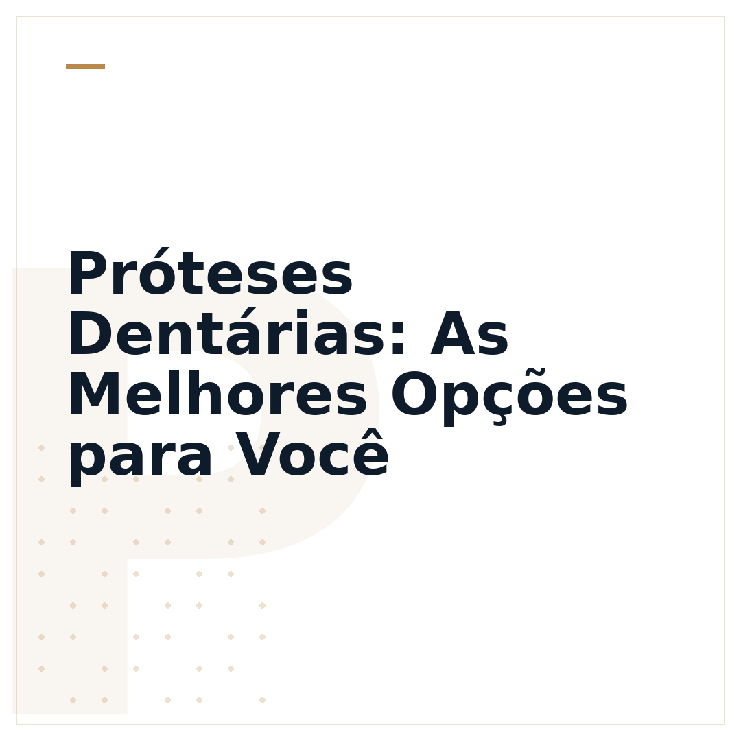 Próteses Dentárias: As Melhores Opções para Você