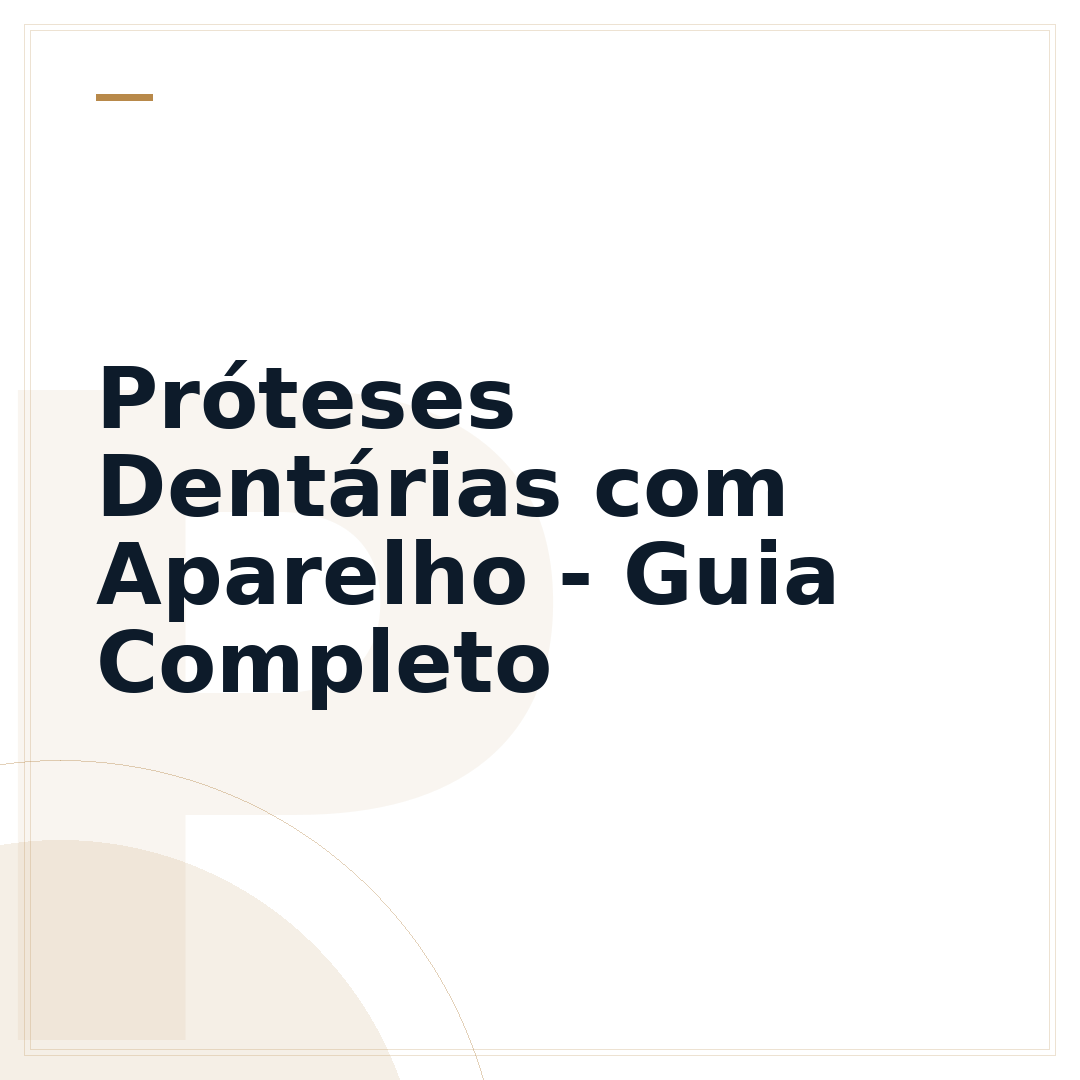 Próteses Dentárias com Aparelho - Guia Completo