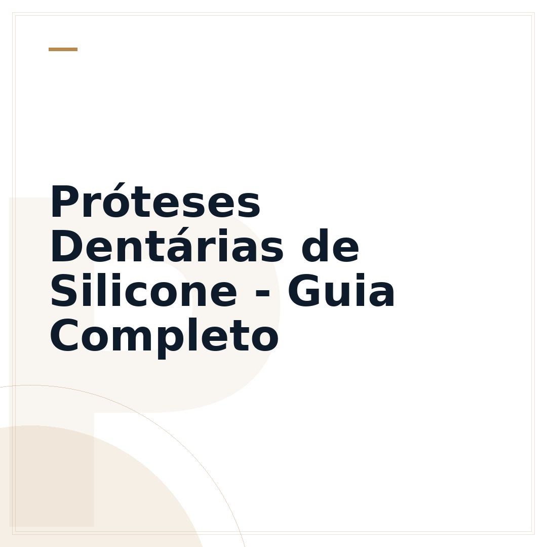 Próteses Dentárias de Silicone - Guia Completo