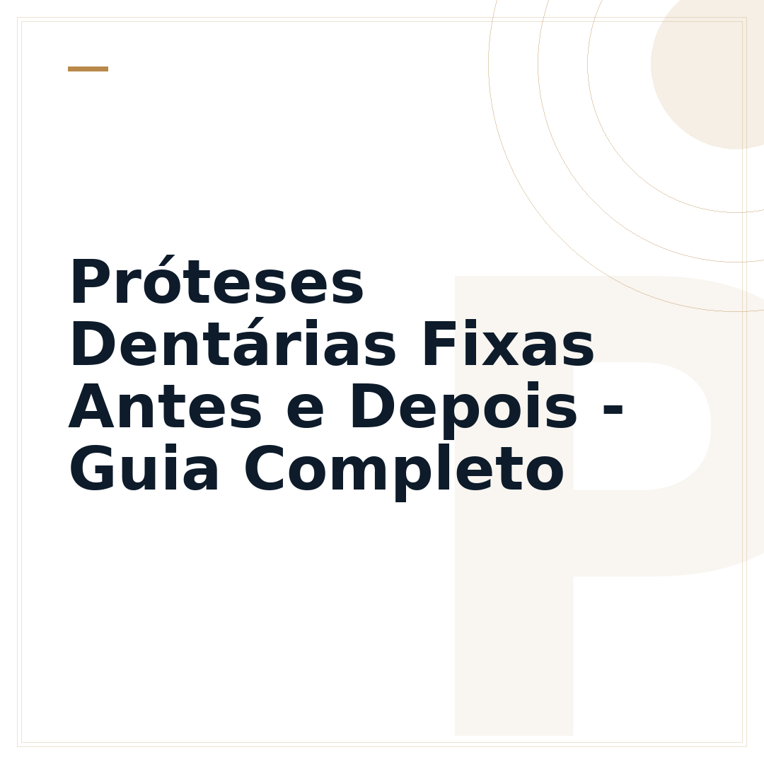 Próteses Dentárias Fixas Antes e Depois - Guia Completo