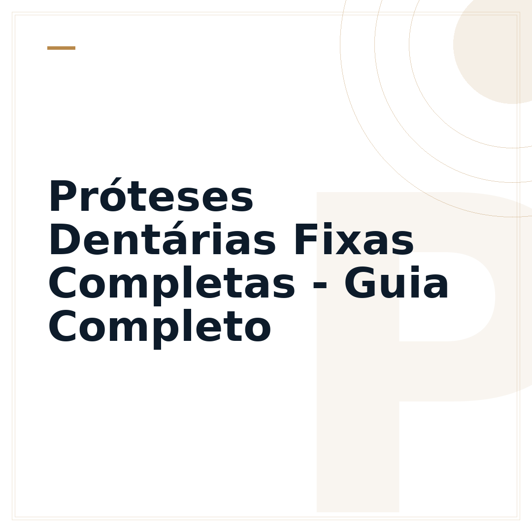 Próteses Dentárias Fixas Completas - Guia Completo