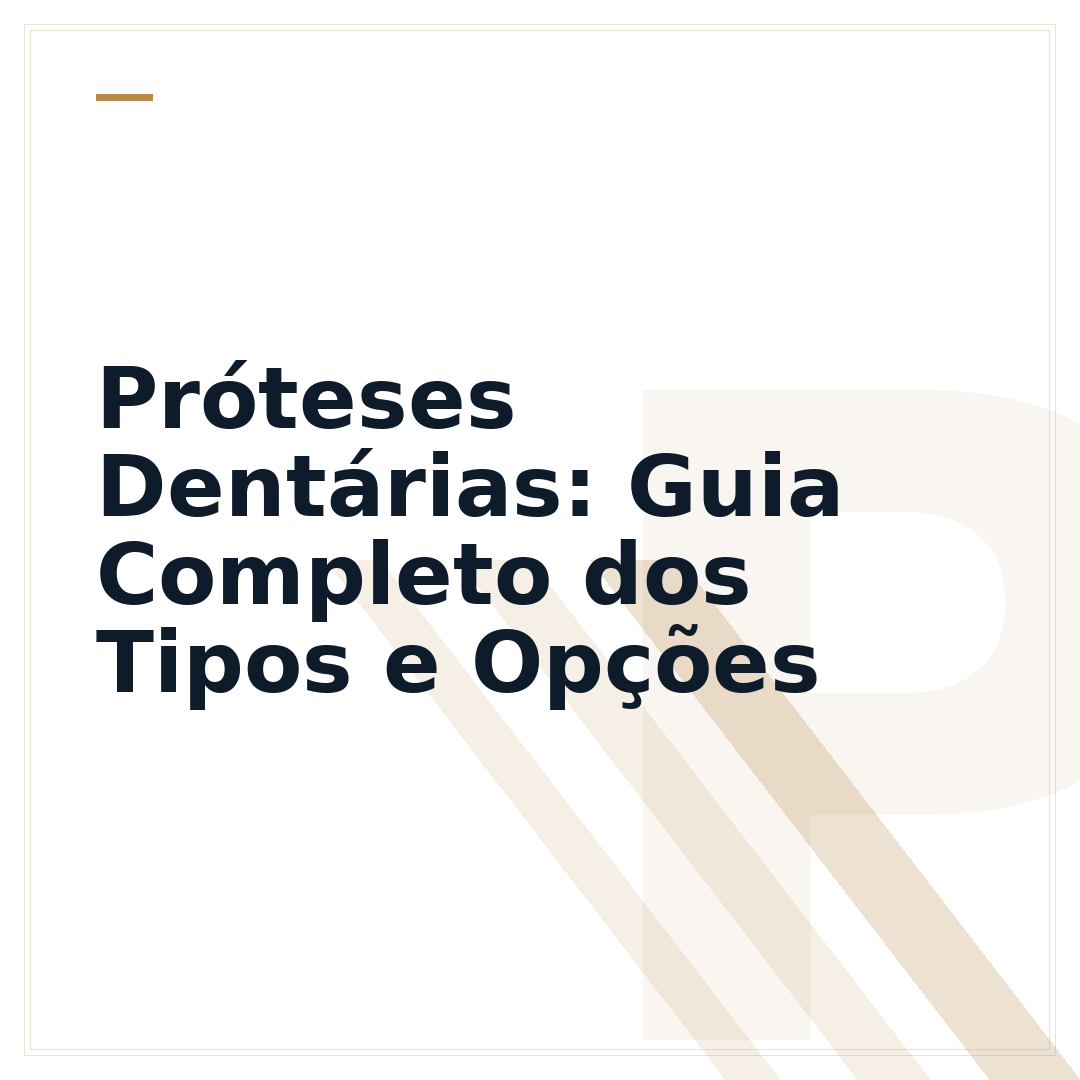 Próteses Dentárias: Guia Completo dos Tipos e Opções