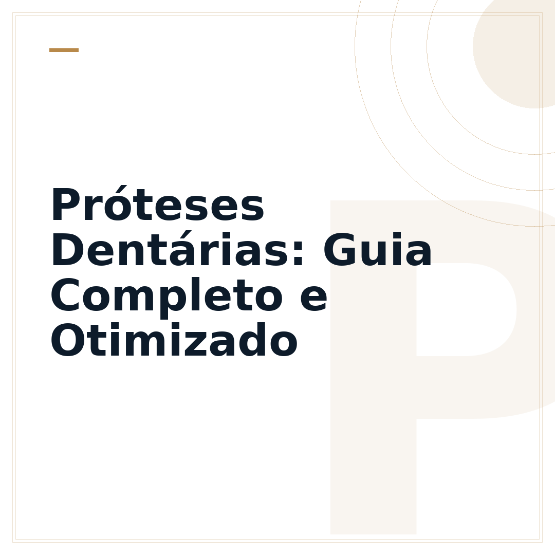 Próteses Dentárias: Guia Completo e Otimizado