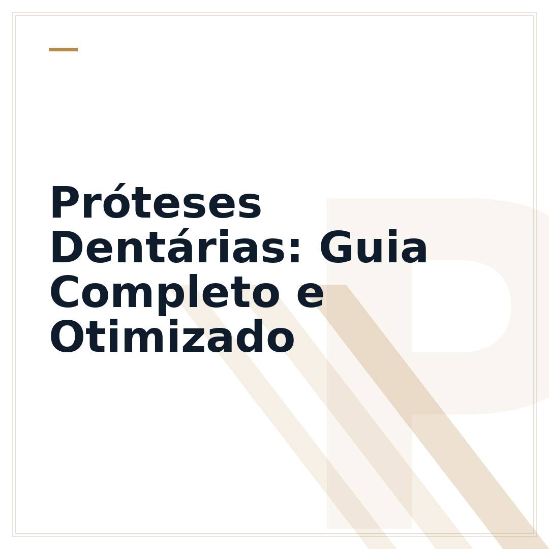 Próteses Dentárias: Guia Completo e Otimizado